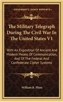 The Military Telegraph During the Civil War in the United States V1