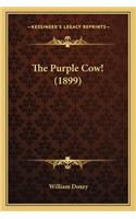 The Purple Cow! (1899) the Purple Cow! (1899)