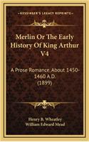 Merlin or the Early History of King Arthur V4