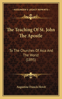 The Teaching Of St. John The Apostle: To The Churches Of Asia And The World (1895)(English)