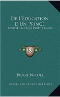 De L'Education D'Un Prince: Divisee En Trois Parties (1676)