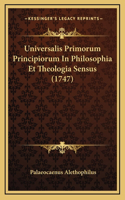 Universalis Primorum Principiorum In Philosophia Et Theologia Sensus (1747)