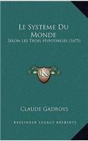 Le Systeme Du Monde: Selon Les Trois Hypotheses (1675)