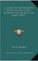 A Guide To The Watering Places On The Coast, Between The Exe And The Dart (1817)