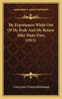 My Experiences While Out Of My Body And My Return After Many Days (1915)