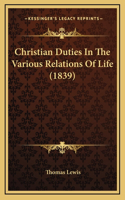 Christian Duties In The Various Relations Of Life (1839)