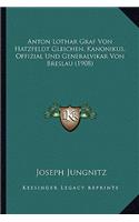 Anton Lothar Graf Von Hatzfeldt Gleichen, Kanonikus, Offizial Und Generalvikar Von Breslau (1908)