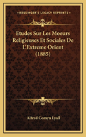 Etudes Sur Les Moeurs Religieuses Et Sociales De L'Extreme Orient (1885)