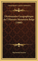 Dictionnaire Geographique de L'Histoire Monetaire Belge (1880)