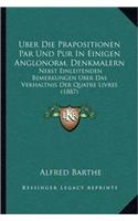 Uber Die Prapositionen Par Und Pur in Einigen Anglonorm. Denkmalern: Nebst Einleitenden Bemerkungen Uber Das Verhaltnis Der Quatre Livres (1887)(German)