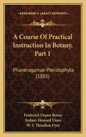 Course of Practical Instruction in Botany, Part 1