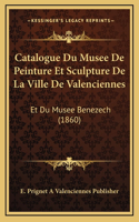 Catalogue Du Musee De Peinture Et Sculpture De La Ville De Valenciennes