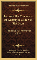 Jaerboek Der Vermaerde En Kunstryke Gilde Van Sint Lucas