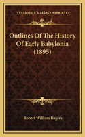Outlines Of The History Of Early Babylonia (1895)