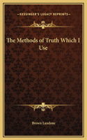 The Methods of Truth Which I Use