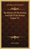 The History Of The Decline And Fall Of The Roman Empire V2