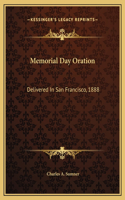 Memorial Day Oration: Delivered In San Francisco, 1888