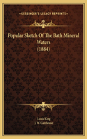 Popular Sketch Of The Bath Mineral Waters (1884)
