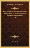 Oratio de Utilitate Illorum Laborum, Quos Recentiores in Re Botanica Exercenda Poluerunt, Rite Aestimanda (1794)