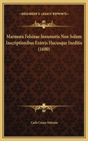 Marmora Felsinae Innumeris Non Solum Inscriptionibus Exteris Hucusque Ineditis (1690)