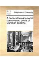 A declaration as to some controverted points of Christian doctrine.