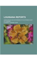 Louisiana Reports; Cases Argued and Determined in the Supreme Court of Louisiana Volume 133: (English)