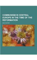 Communism in Central Europe in the Time of the Reformation