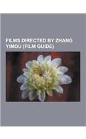 Films Directed by Zhang Yimou (Film Guide): Raise the Red Lantern, Not One Less, Hero, House of Flying Daggers, Curse of the Golden Flower, to Live, S(English)