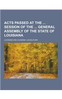 Acts Passed at the Session of the General Assembly of the State of Louisiana