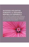 Sucesos Violentos Durante La Segunda Republica Espanola: Jose Calvo Sotelo, Sucesos de Gilena, Jornadas de Mayo de 1937