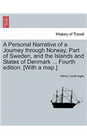 Personal Narrative of a Journey Through Norway, Part of Sweden, and the Islands and States of Denmark ... Fourth Edition. [With a Map.]