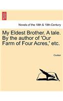 My Eldest Brother. a Tale. by the Author of 'Our Farm of Four Acres, ' Etc.