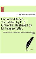 Fantastic Stories ... Translated by P. B. Granville. Illustrated by M. Fraser-Tytler.