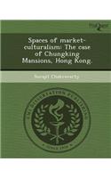 Spaces of Market-Culturalism: The Case of Chungking Mansions