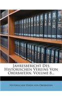 Jahresbericht Des Historischen Vereins Von Oberbayern, Volume 8...