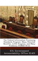 The Federal Information Processing Standards Program: Many Potential Benefits, Little Progress, and Many Problems: Fgmsd-78-23(English)