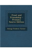 Frost and Friendship