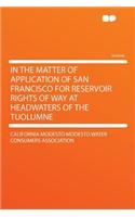 In the Matter of Application of San Francisco for Reservoir Rights of Way at Headwaters of the Tuolumne: (English)