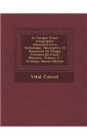 La Turquie D'Asie: Geographie Administrative, Statistique, Descriptive Et Raisonnee de Chaque Province de L'Asie-Mineure, Volume 3 - Prim: Geographie Administrative, Statistique, Descriptive Et Raisonnee de Chaque Province de L'Asie-Mineure, Volume 3 - Prim