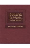 Phanomenologie Des Wollens: Eine Psychologische Analyse - Primary Source Edition