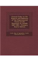 General Index to the Reports and Bulletins of the Experimental Farms of the Dominion of Canada: 1887-1901 - Primary Source Edition