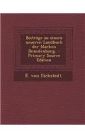 Beitrage Zu Einem Neueren Landbuch Der Marken Brandenburg. - Primary Source Edition