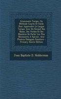 Grammaire Turque, Ou Methode Courte Et Facile Pour Apprendre La Langue Turque: Avec Un Recueil Des Noms, Des Verbes Et Des Manieres de Parler Les Plus