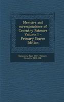 Memoirs and Correspondence of Coventry Patmore Volume 1