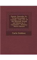 Pamela, Fanciulla: Or, Virtue Rewarded, a Comedy. with a Tr. of the Difficult Words and Idioms by L. Cannizzaro - Primary Source Edition