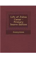 Life of Julius Caesar - Primary Source Edition: (English)