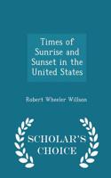 Times of Sunrise and Sunset in the United States - Scholar's Choice Edition