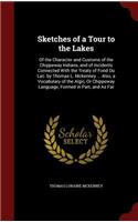 Sketches of a Tour to the Lakes: Of the Character and Customs of the Chippeway Indians, and of Incidents Connected with the Treaty of Fond Du Lac. by Thomas L. McKenney ... Also, a 