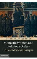Monastic Women and Religious Orders in Late Medieval Bologna