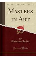 Masters in Art (Classic Reprint)